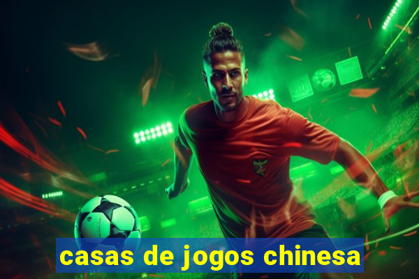 casas de jogos chinesa